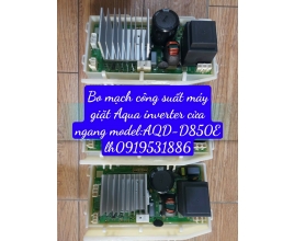 Bo Mạch Công Suất Máy Giặt AQUA INVERTER Cửa Ngang Model AQD-D850E
